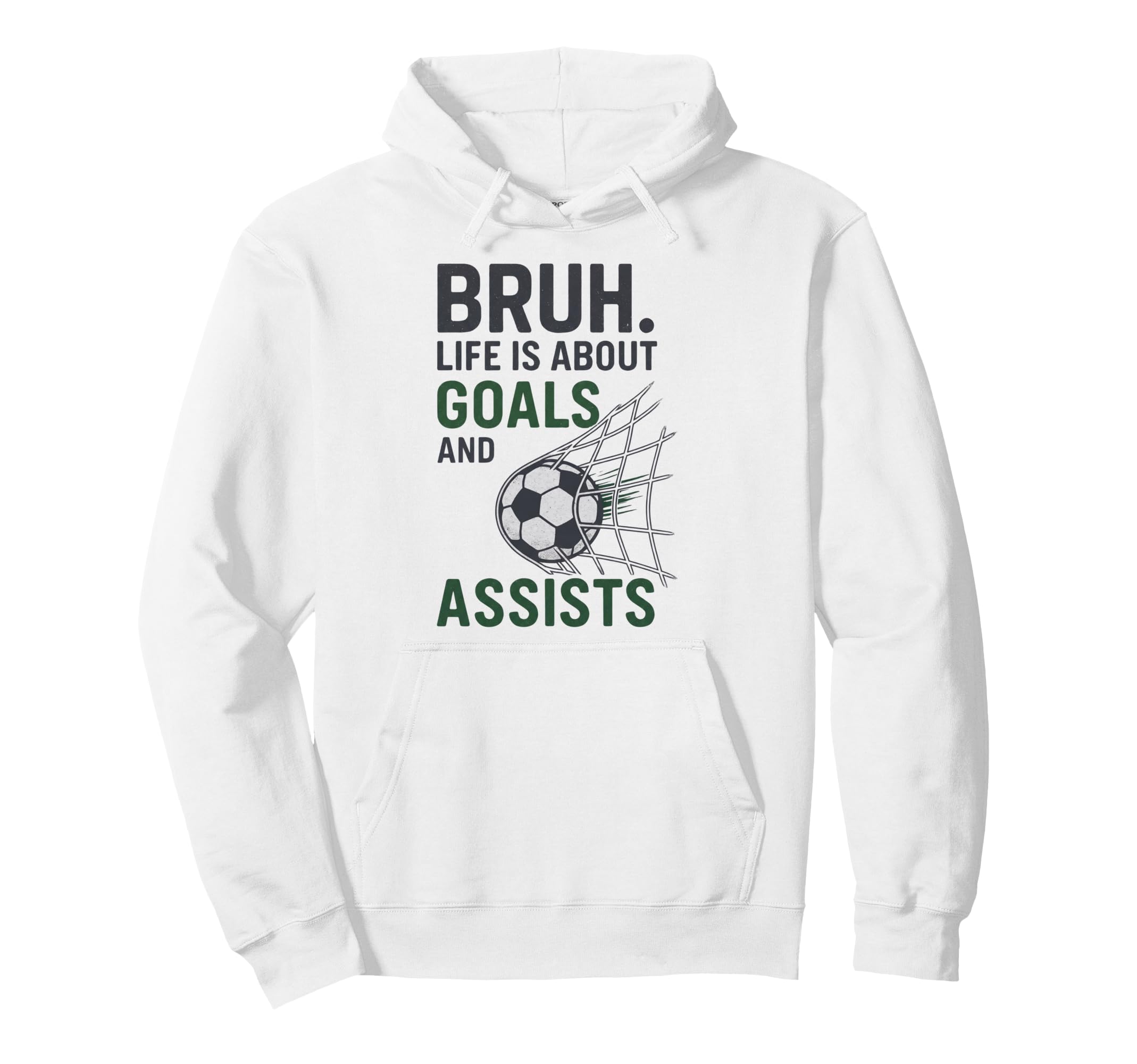 Bruh Life Is About Goals And Assists Hoodie - Minimalist Print for Adults - T-Shirt, Sweatshirt, Hoodie