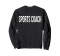 Sports Coach Appreciation Day And Sweatshirt - Trendy Graphic Men Women - T-Shirt, Sweatshirt, Hoodie