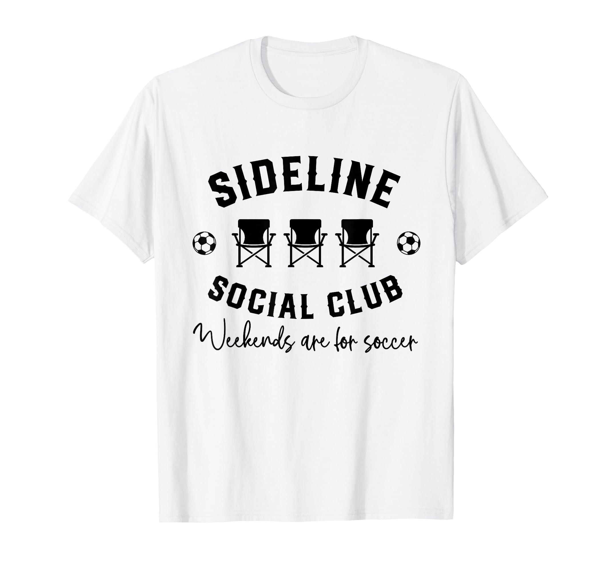 Sideline Social Club Weekends Are Soccer T-Shirt - Graphic Print Men Women - T-Shirt, Sweatshirt, Hoodie