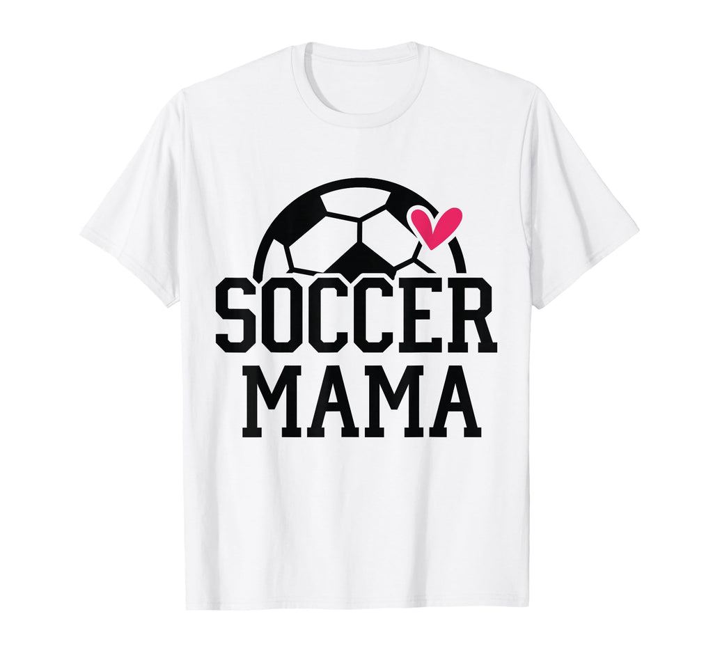Soccer Mom Player Team Mama Sports T-Shirt - Novelty Apparel Men Women - T-Shirt, Sweatshirt, Hoodie