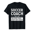 Soccer Coach Except Way Cooler T-Shirt - Fun Novelty Design for Adults - T-Shirt, Sweatshirt, Hoodie