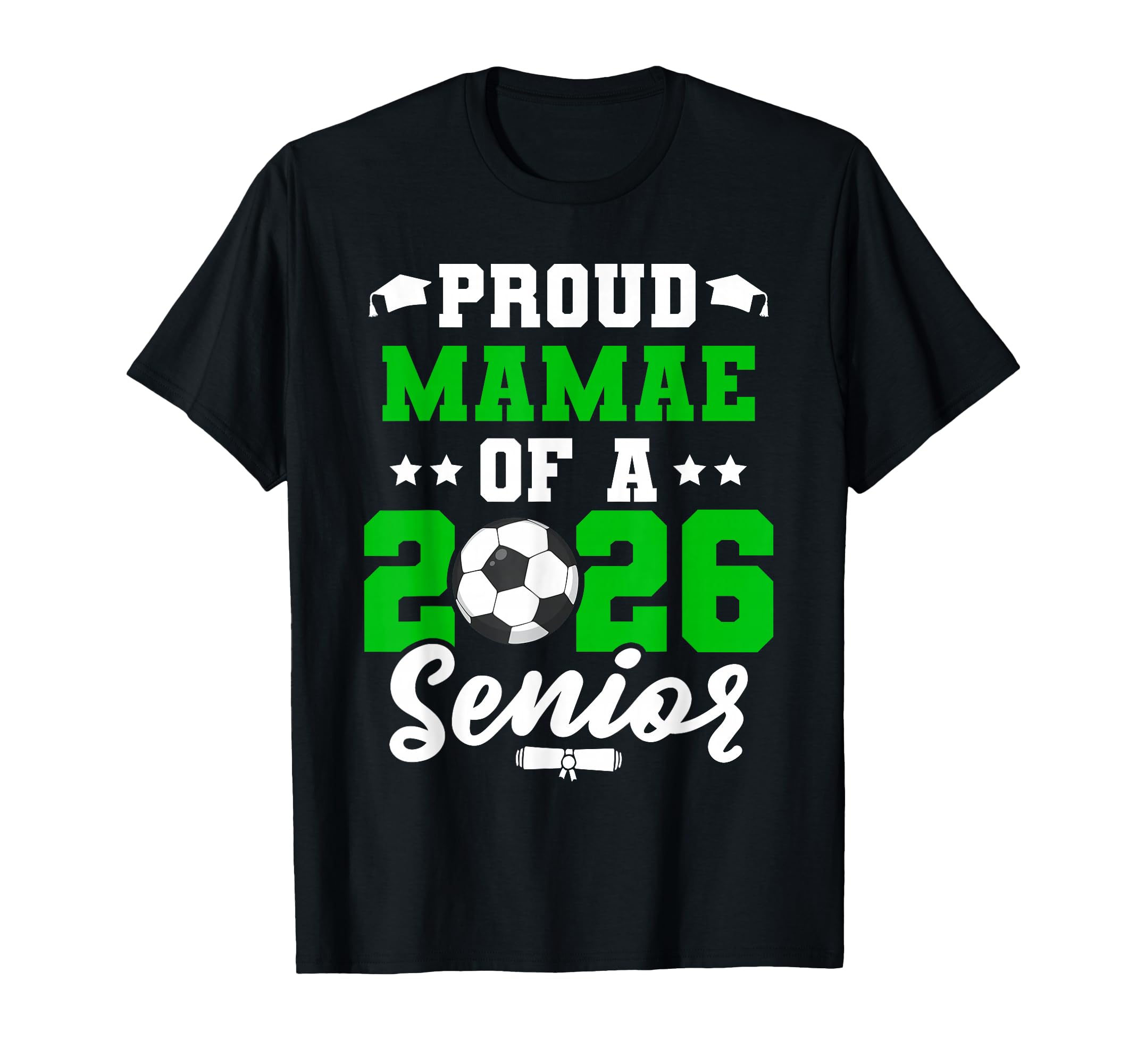 Class 2026 Senior Year Soccer Mamae T-Shirt - Trendy Graphic for Adults - T-Shirt, Sweatshirt, Hoodie