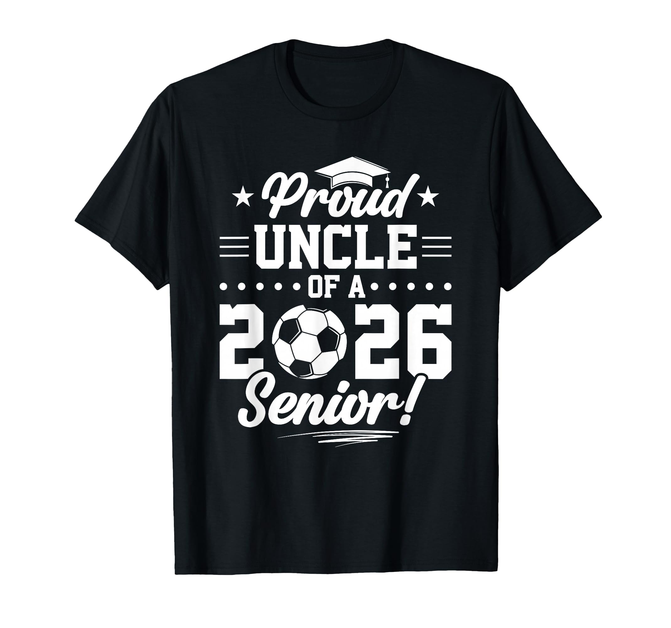 Proud Uncle 2026 Senior Soccer T-Shirt - Casual Everyday Wear Men Women - T-Shirt, Sweatshirt, Hoodie