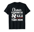 Chaos Coordinator Soccer Team Mom T-Shirt - Novelty Apparel Men Women - T-Shirt, Sweatshirt, Hoodie
