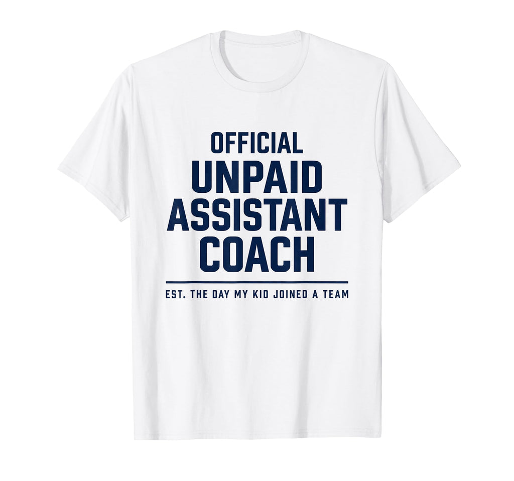 Unpaid Assistant Coach Dad Mom Funny T-Shirt - Graphic Print for Adults - T-Shirt, Sweatshirt, Hoodie
