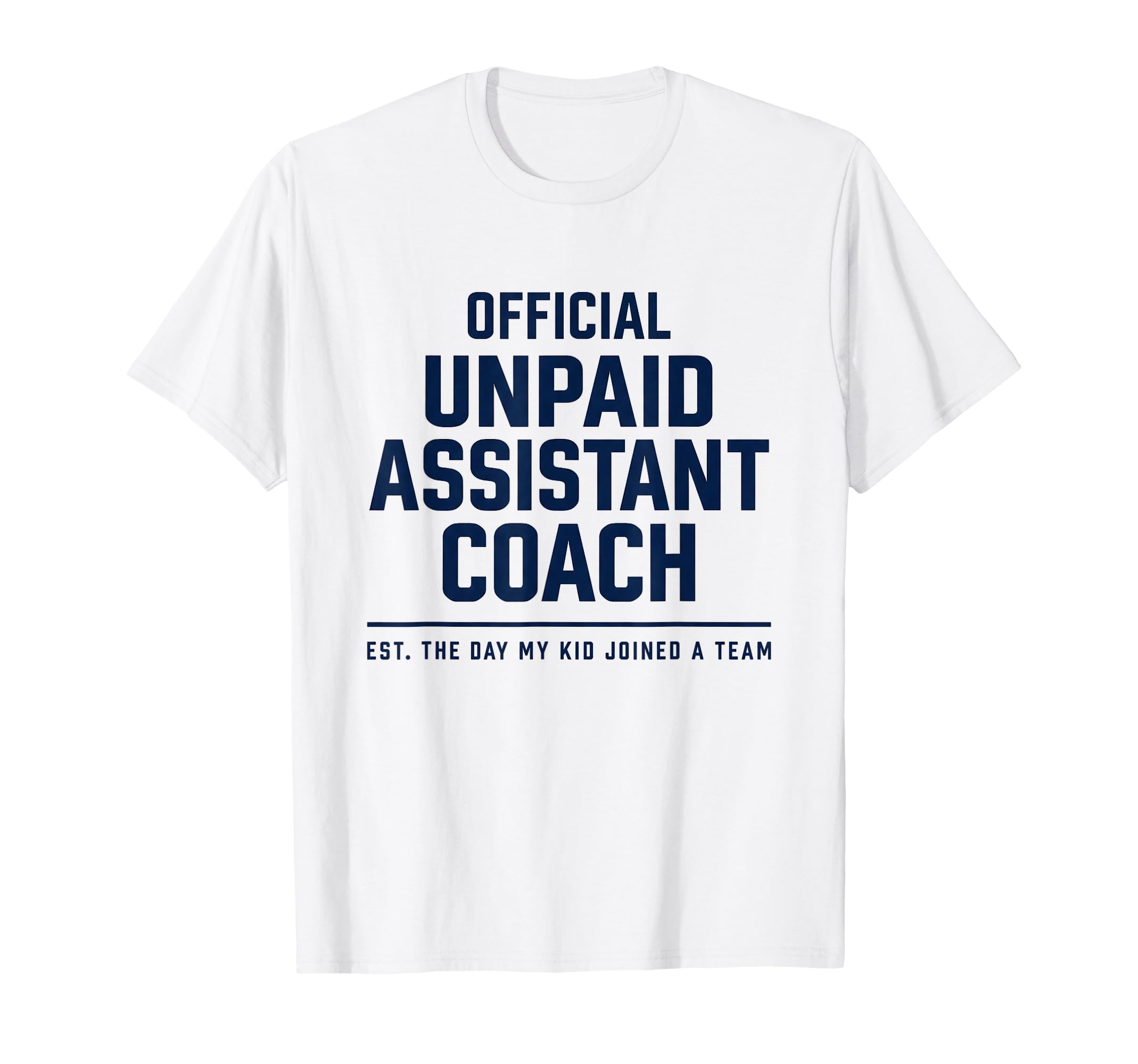Unpaid Assistant Coach Dad Mom Funny T-Shirt - Graphic Print for Adults - T-Shirt, Sweatshirt, Hoodie