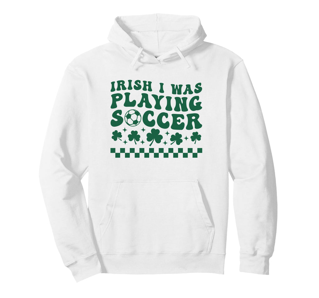 Irish I Was Playing Soccer St Hoodie - Minimalist Print for Adults - T-Shirt, Sweatshirt, Hoodie