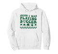 Irish I Was Playing Soccer St Hoodie - Minimalist Print for Adults - T-Shirt, Sweatshirt, Hoodie