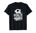 Soccer Goalie Sister Soccer Goalkeeper T-Shirt - Trendy Graphic Unisex - T-Shirt, Sweatshirt, Hoodie
