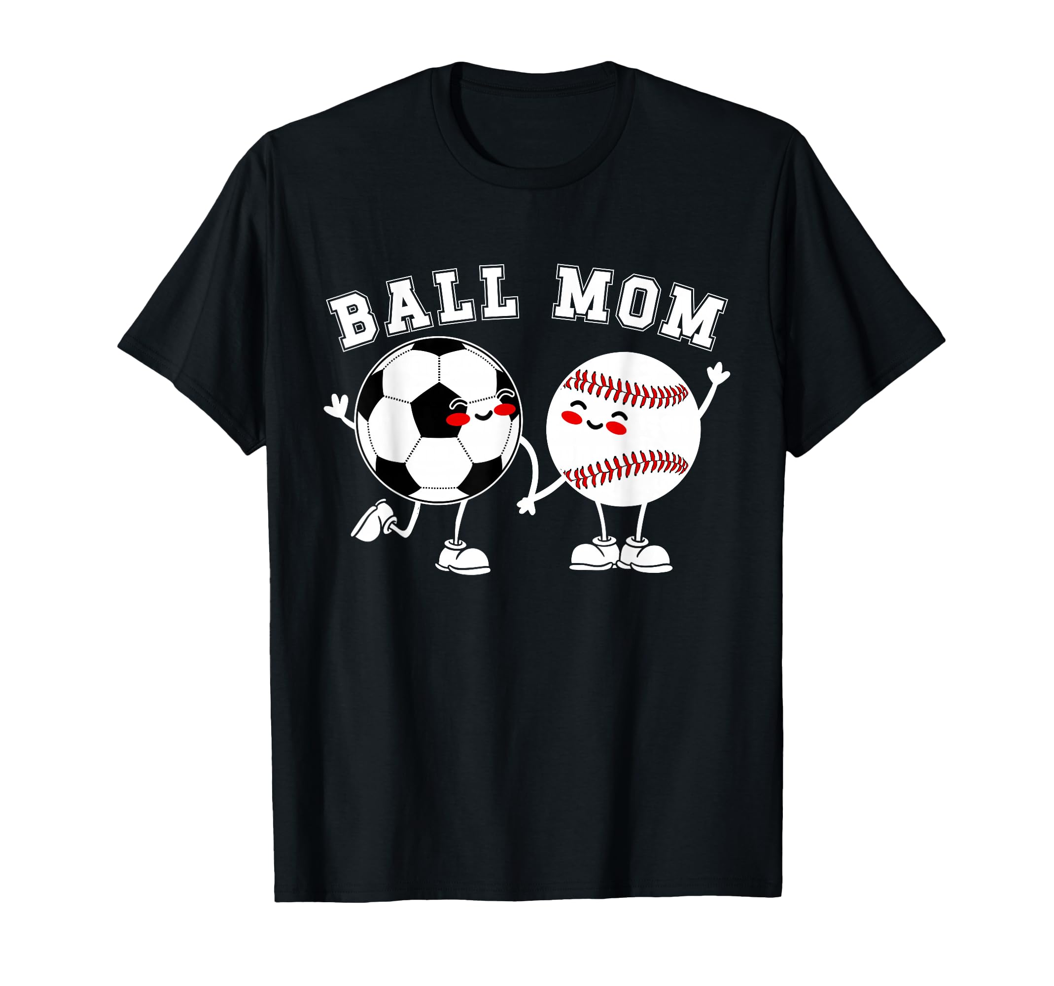 Ball Mom Soccer Baseball Mom Baseball T-Shirt - Fun Novelty Design Unisex - T-Shirt, Sweatshirt, Hoodie