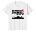 Somebody Nashville Loves Me T-Shirt - Minimalist Print for Adults - T-Shirt, Sweatshirt, Hoodie