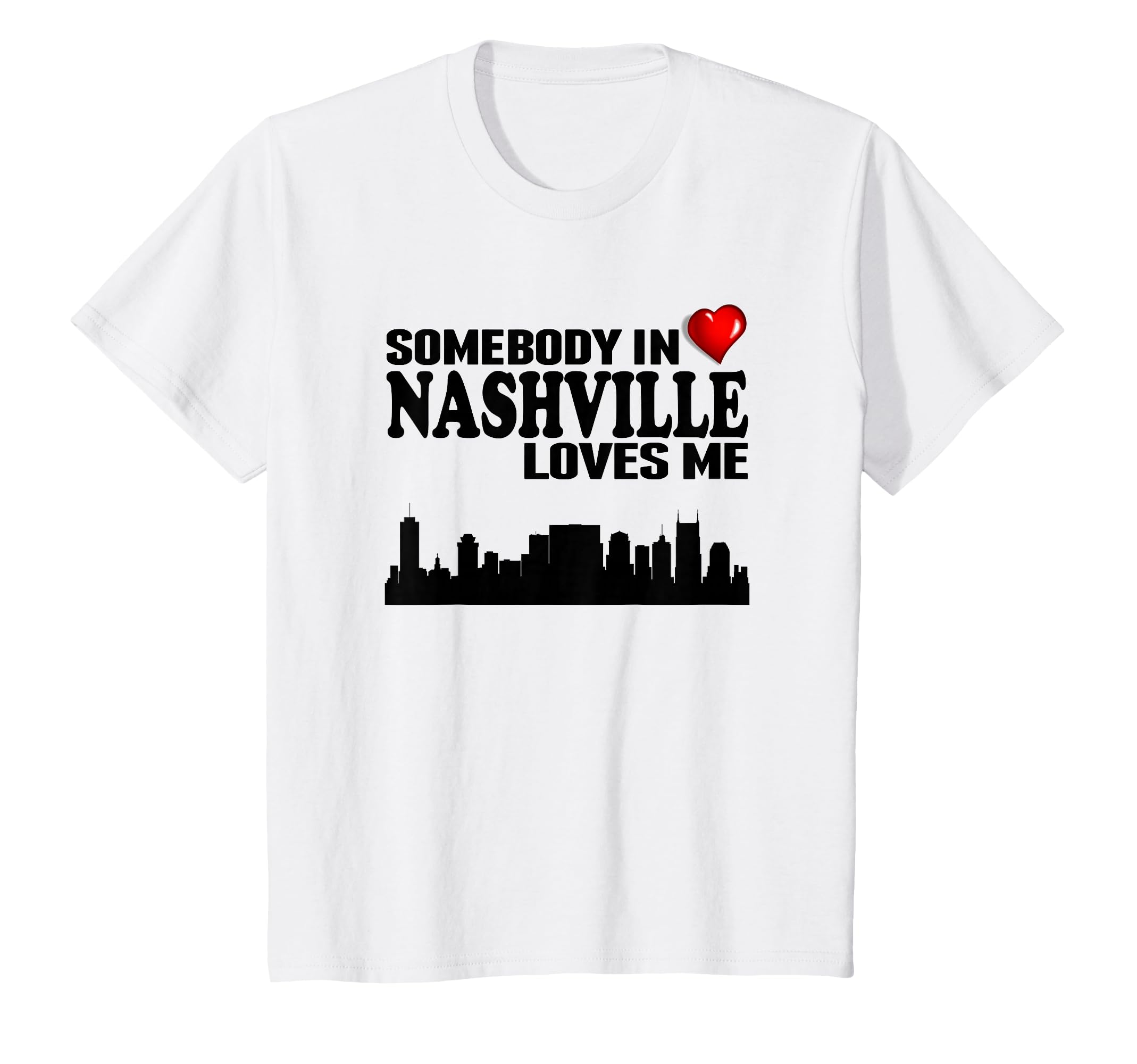 Somebody Nashville Loves Me T-Shirt - Minimalist Print for Adults - T-Shirt, Sweatshirt, Hoodie