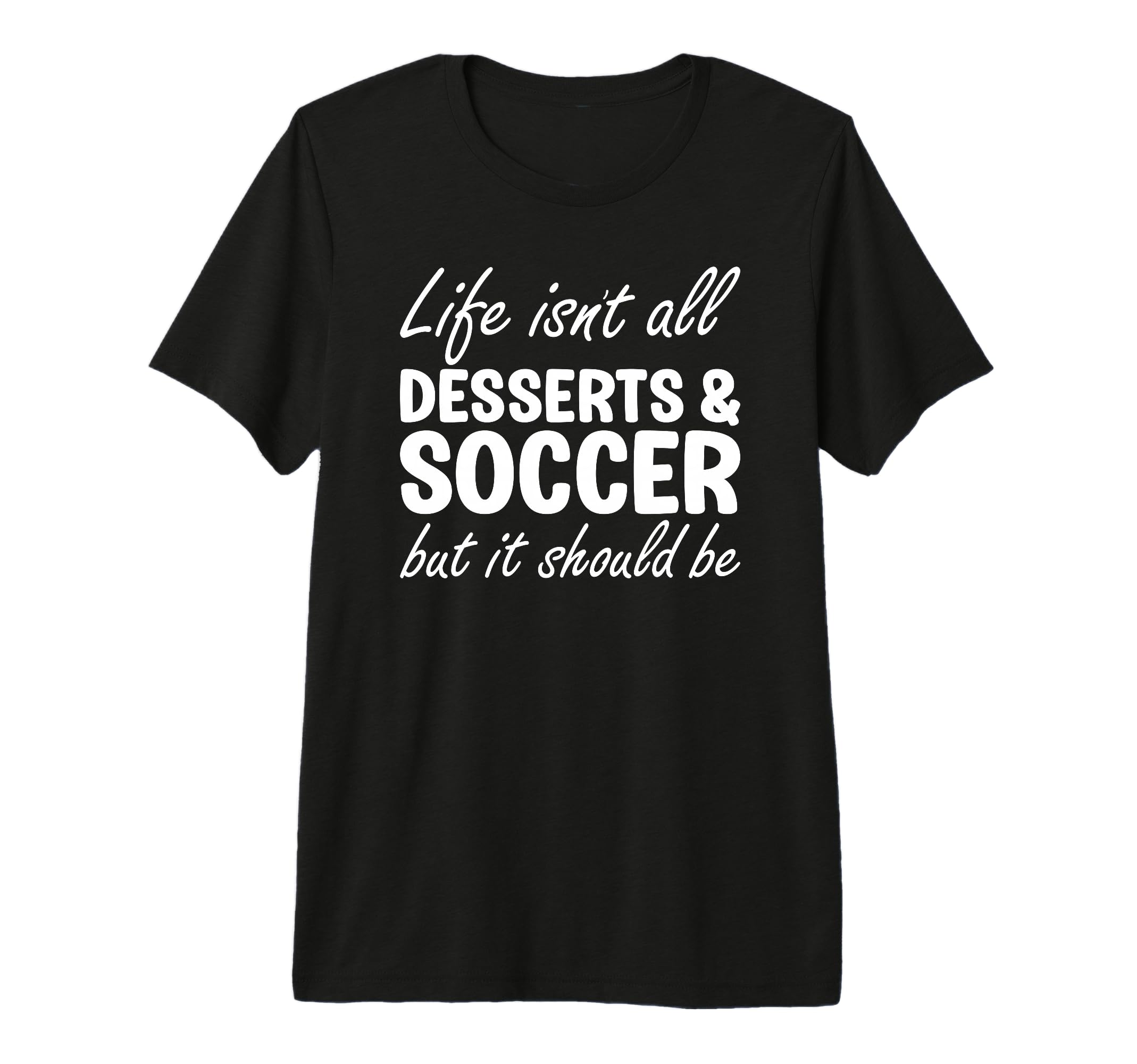 Desserts And Soccer I Love Dessert I T-Shirt - Minimalist Print for Adults - T-Shirt, Sweatshirt, Hoodie