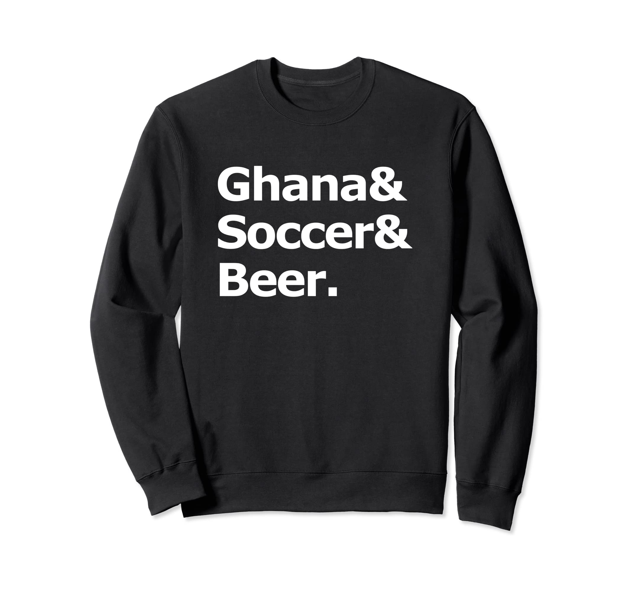 Ghana Soccer Beer Football Sweatshirt - Fun Novelty Design Men Women - T-Shirt, Sweatshirt, Hoodie