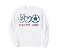 Peace Love Soccer Fan Training Sweatshirt - Trendy Graphic for Adults - T-Shirt, Sweatshirt, Hoodie