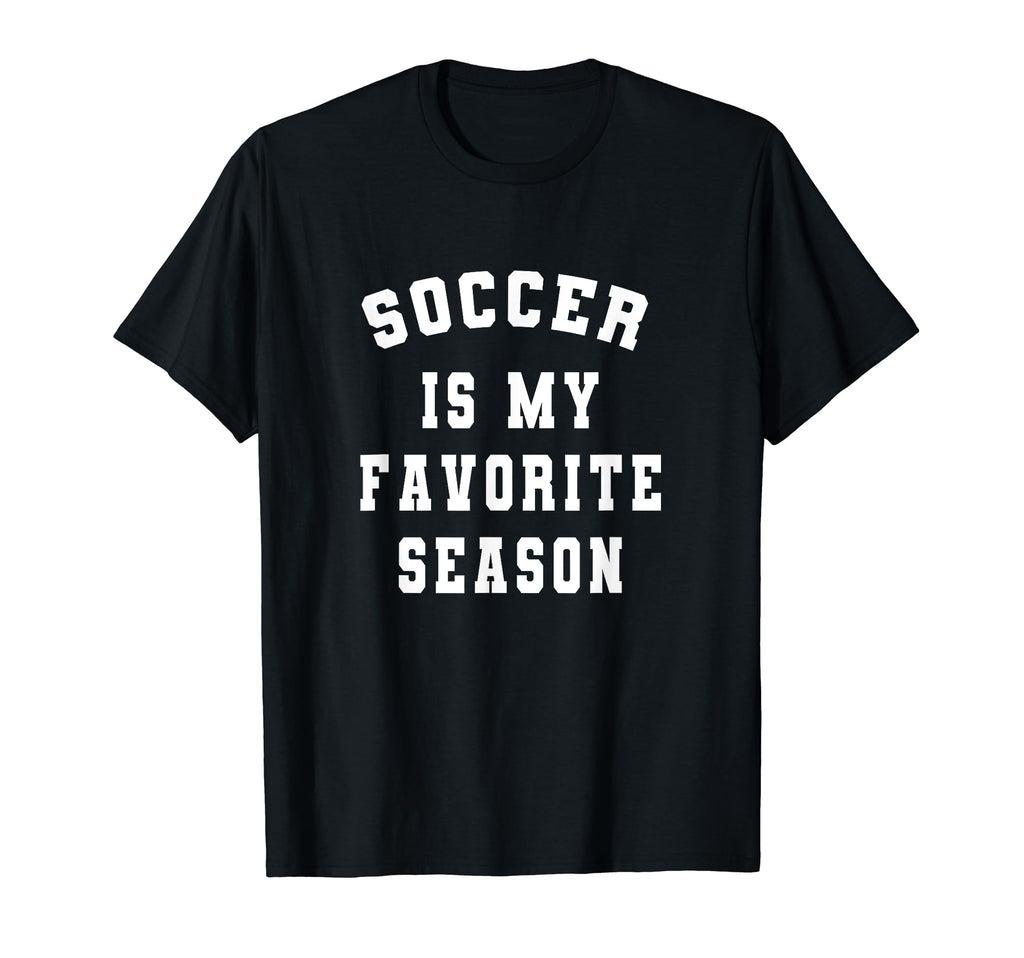 Soccer Is My Favorite Season Soccer T-Shirt - Custom Art Print Men Women - T-Shirt, Sweatshirt, Hoodie