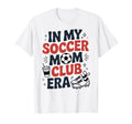 My Soccer Club Era Soccer Soccer Club T-Shirt - Trendy Graphic Men Women - T-Shirt, Sweatshirt, Hoodie