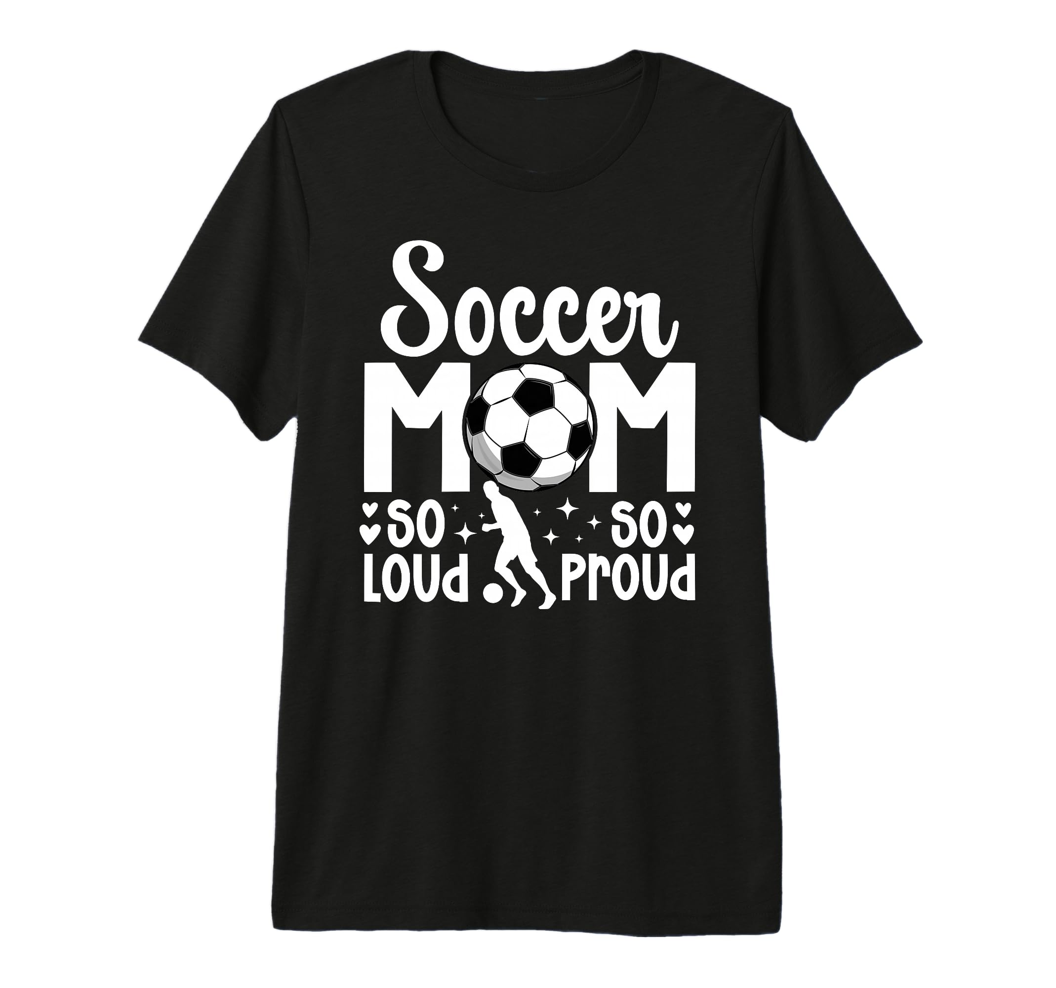 Soccer Mom So Loud So Proud Soccer T-Shirt - Fun Novelty Design Unisex - T-Shirt, Sweatshirt, Hoodie