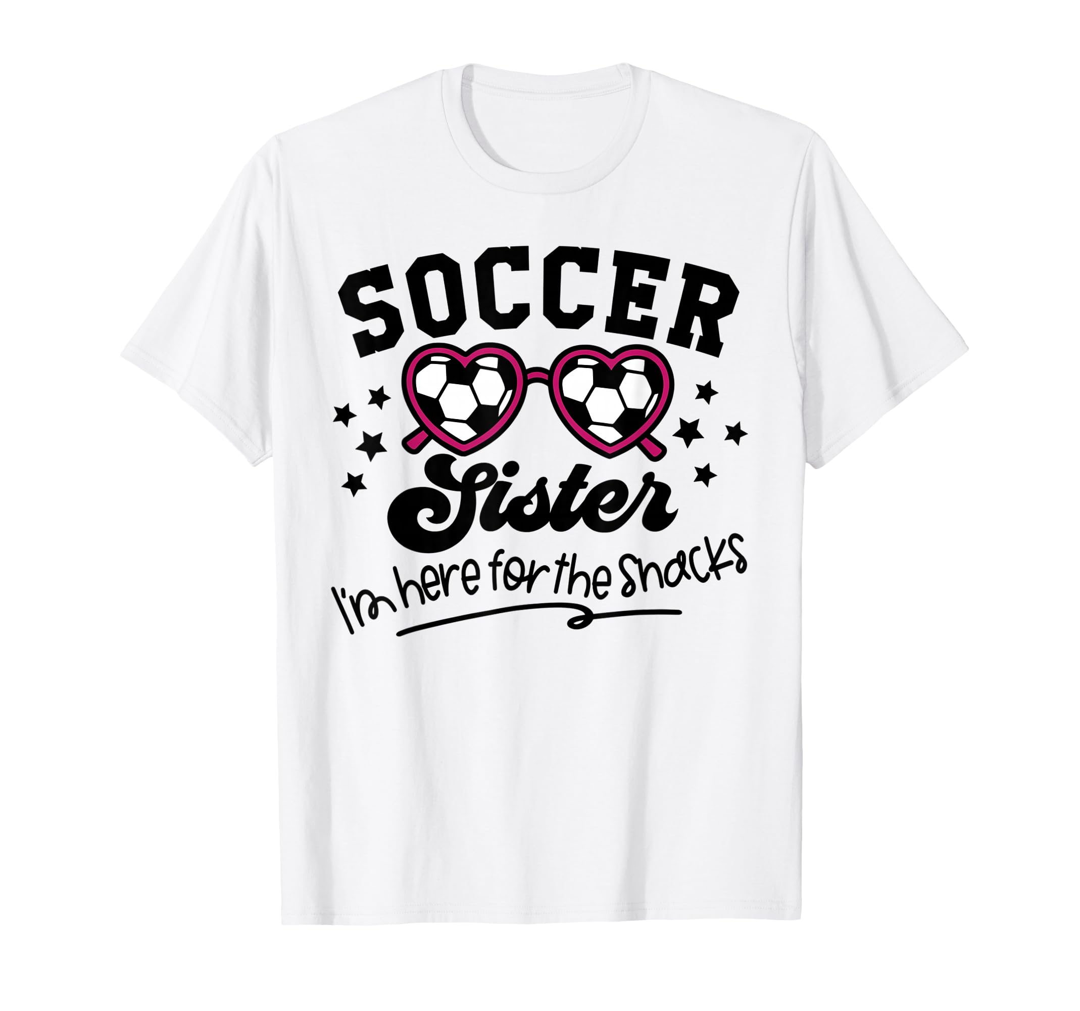 Soccer Sister Im Just Here Snacks T-Shirt - Trendy Graphic Unisex - T-Shirt, Sweatshirt, Hoodie