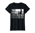 This Loves Soccer Funny Sport T-Shirt - Fun Novelty Design Unisex - T-Shirt, Sweatshirt, Hoodie