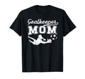 Soccer Goalkeeper Mom Soccer Goalie T-Shirt - Novelty Apparel Men Women - T-Shirt, Sweatshirt, Hoodie