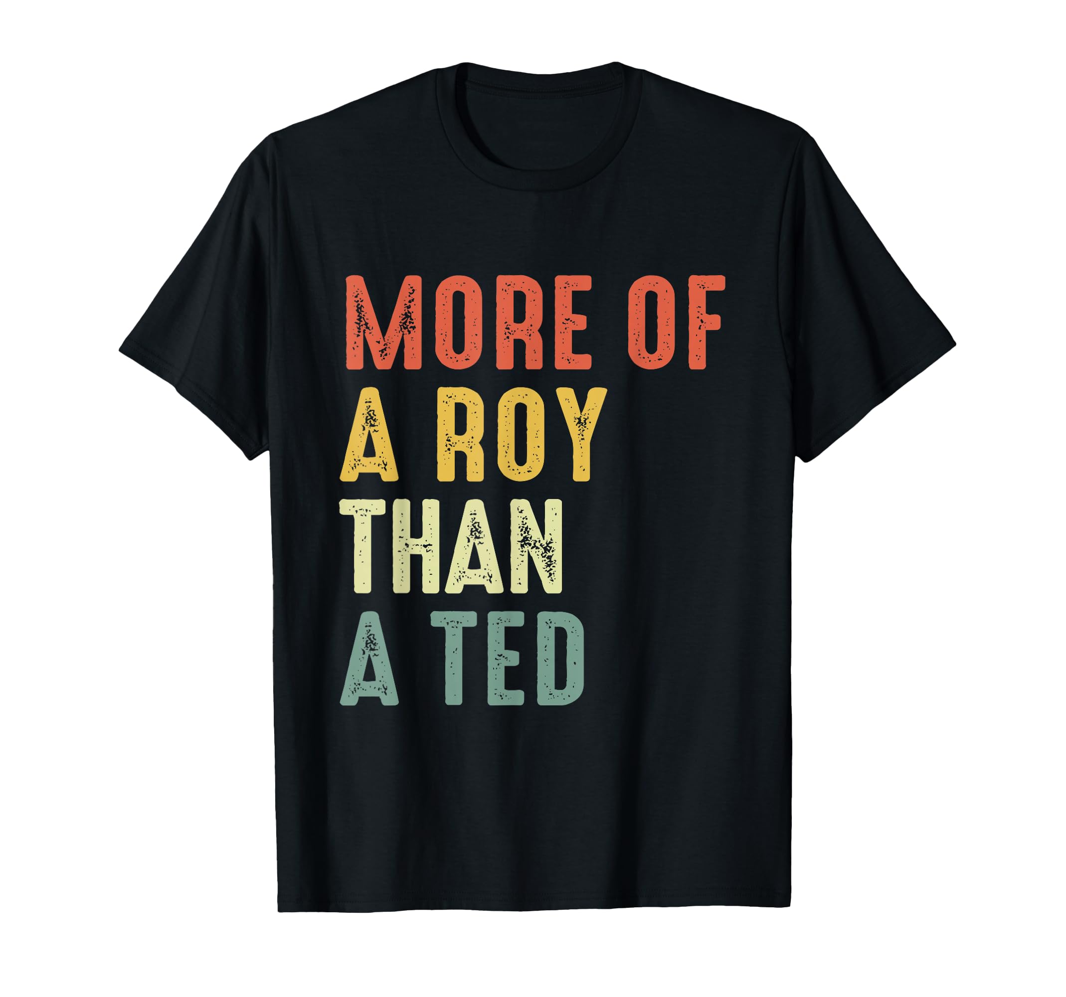 More Roy Than Ted Funny Football Soccer T-Shirt - Trendy Graphic Unisex - T-Shirt, Sweatshirt, Hoodie