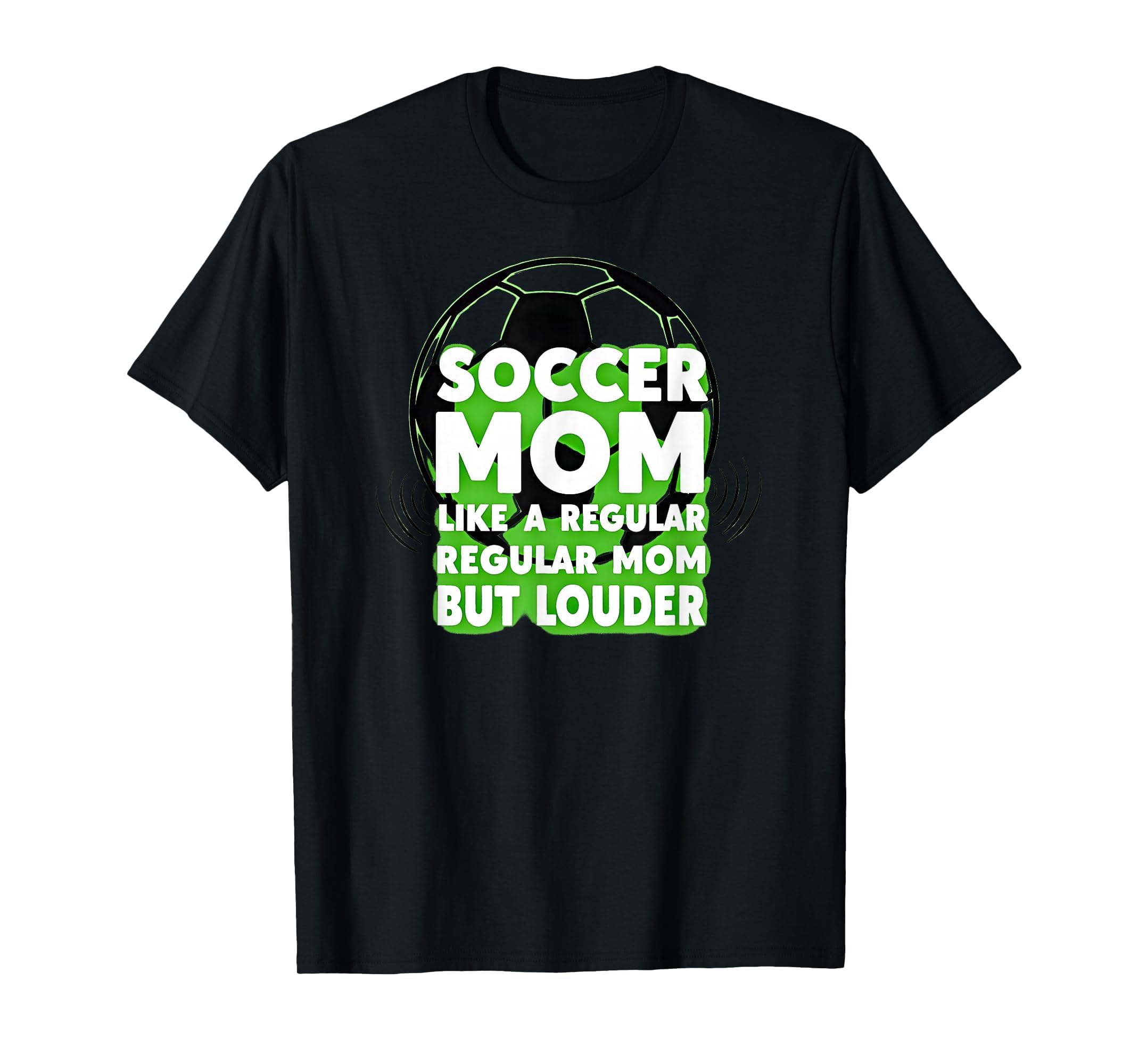 Soccer Mom Like Regular Mom But Louder Sweatshirt - Trendy Graphic Unisex - T-Shirt, Sweatshirt, Hoodie