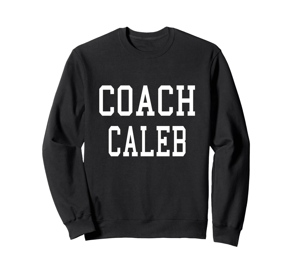 Coach Caleb Custom Football Soccer Sweatshirt - Streetwear Style Men Women - T-Shirt, Sweatshirt, Hoodie