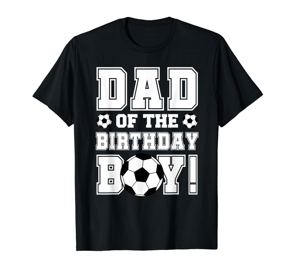 Dad Birthday Soccer Lover T-Shirt - Fun Novelty Design for Adults - T-Shirt, Sweatshirt, Hoodie