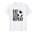 Eat Sleep Soccer Repeat Funny Soccer T-Shirt - Custom Art Print Men Women - T-Shirt, Sweatshirt, Hoodie