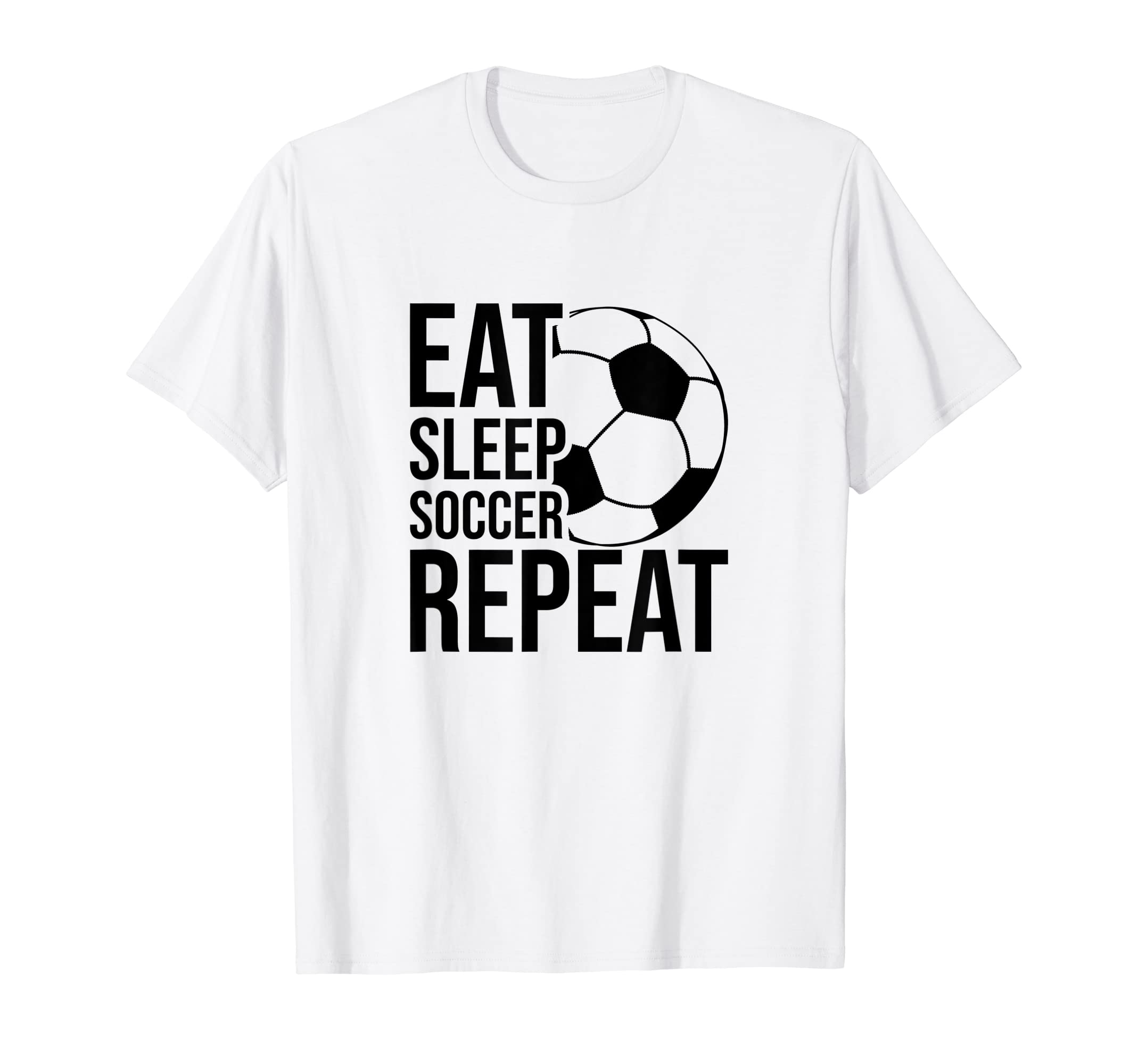 Eat Sleep Soccer Repeat Funny Soccer T-Shirt - Custom Art Print Men Women - T-Shirt, Sweatshirt, Hoodie