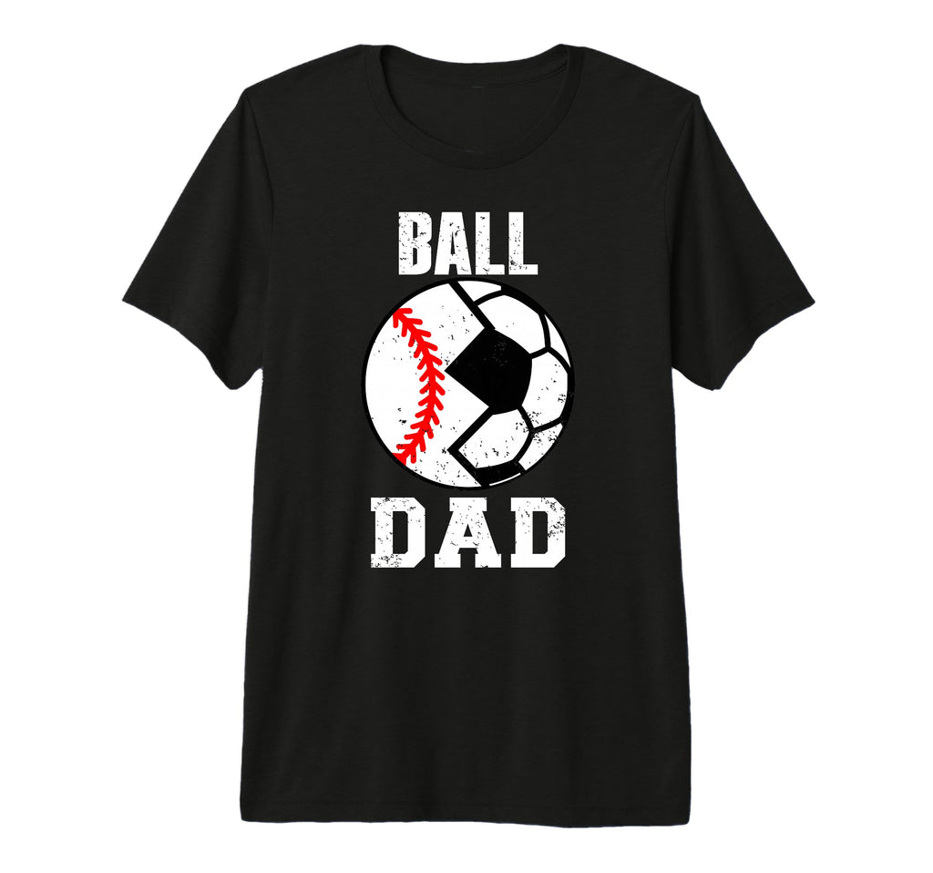 Mens Ball Dad Funny Soccer Baseball Dad T-Shirt - Novelty Apparel Unisex - T-Shirt, Sweatshirt, Hoodie