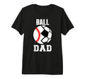 Mens Ball Dad Funny Soccer Baseball Dad T-Shirt - Novelty Apparel Unisex - T-Shirt, Sweatshirt, Hoodie