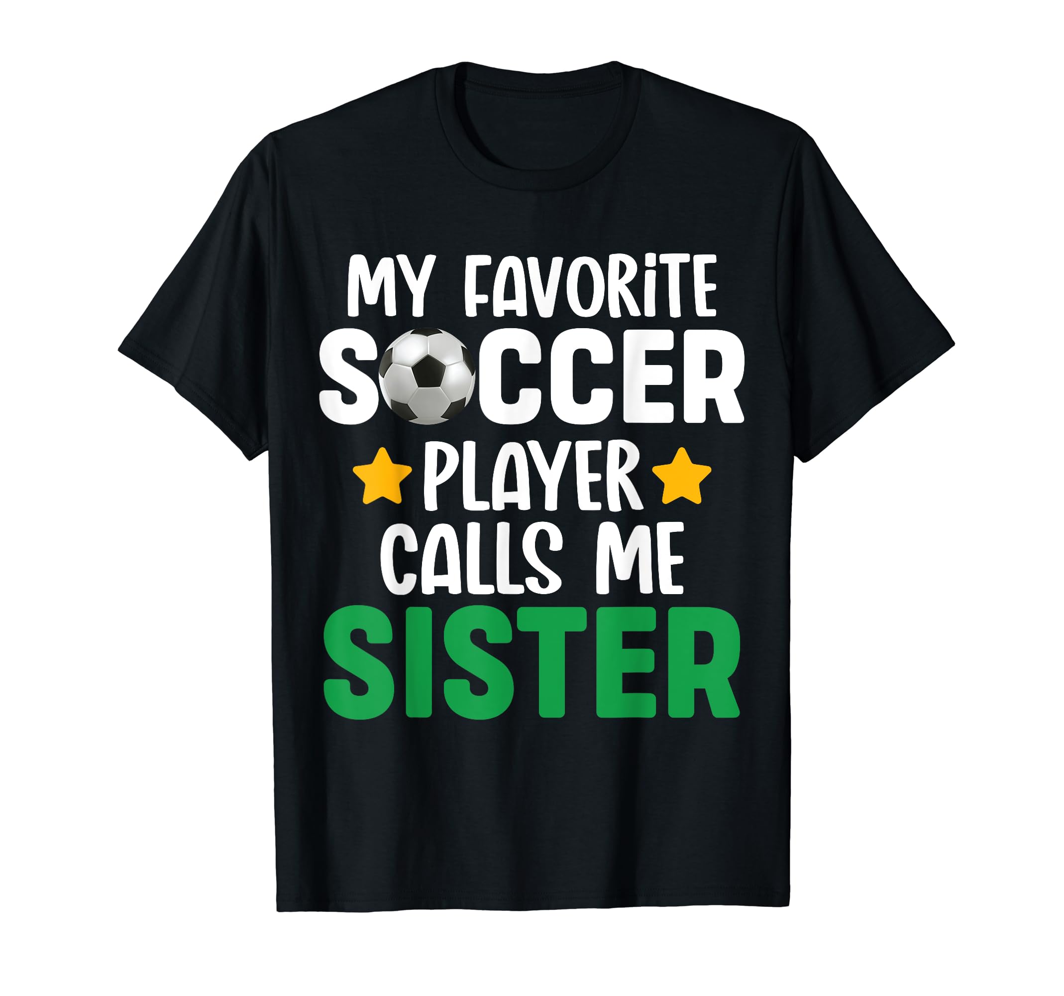 My Favorite Soccer Player Calls Me Sister T-Shirt - Minimalist Print Unisex - T-Shirt, Sweatshirt, Hoodie