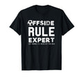 Funny Offside Rule Expert Just T-Shirt - Fun Novelty Design Men Women - T-Shirt, Sweatshirt, Hoodie