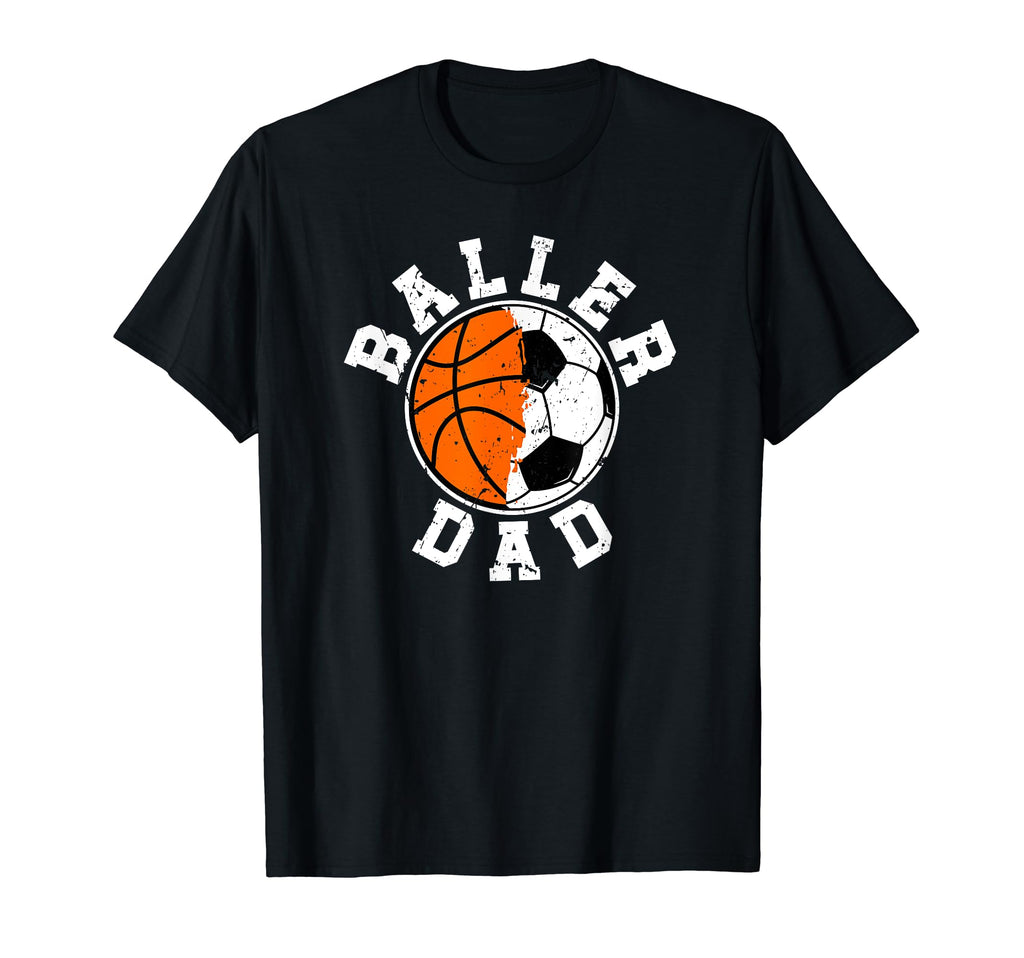 Baller Dad Soccer Basketball Dad T-Shirt - Custom Art Print Men Women - T-Shirt, Sweatshirt, Hoodie