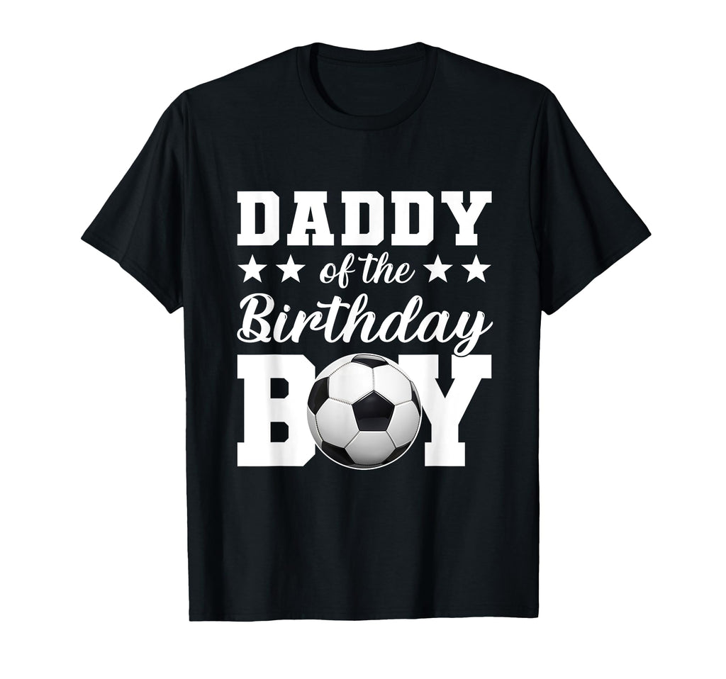 Daddy Birthday Soccer Birthday Family T-Shirt - Aesthetic Graphic Unisex - T-Shirt, Sweatshirt, Hoodie