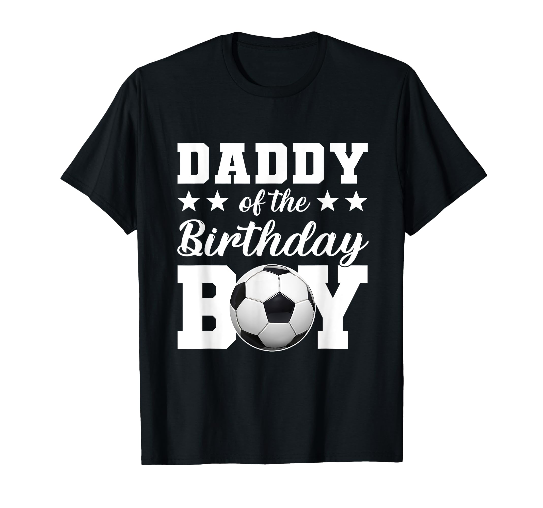 Daddy Birthday Soccer Birthday Family T-Shirt - Streetwear Style Men Women - T-Shirt, Sweatshirt, Hoodie