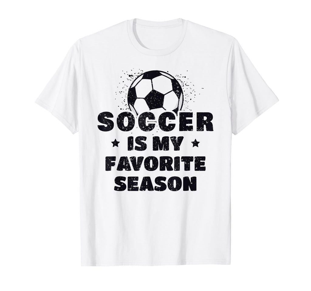 Soccer Is My Favorite Season T-Shirt - Novelty Apparel Men Women - T-Shirt, Sweatshirt, Hoodie