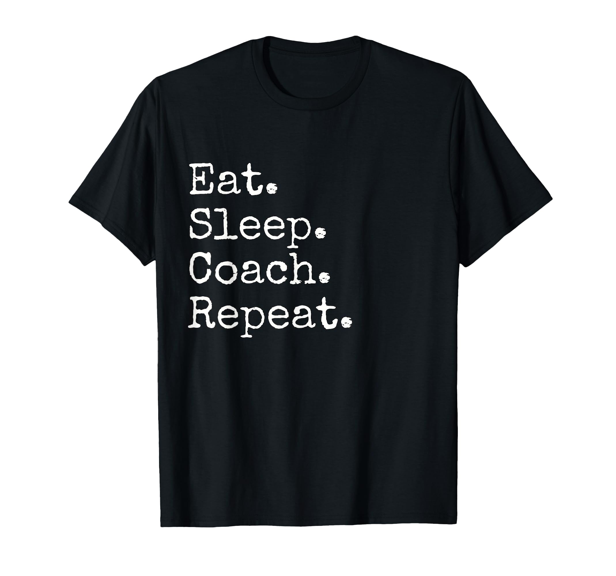 Eat Sleep Coach Repeat T-Shirt - Aesthetic Graphic for Adults - T-Shirt, Sweatshirt, Hoodie