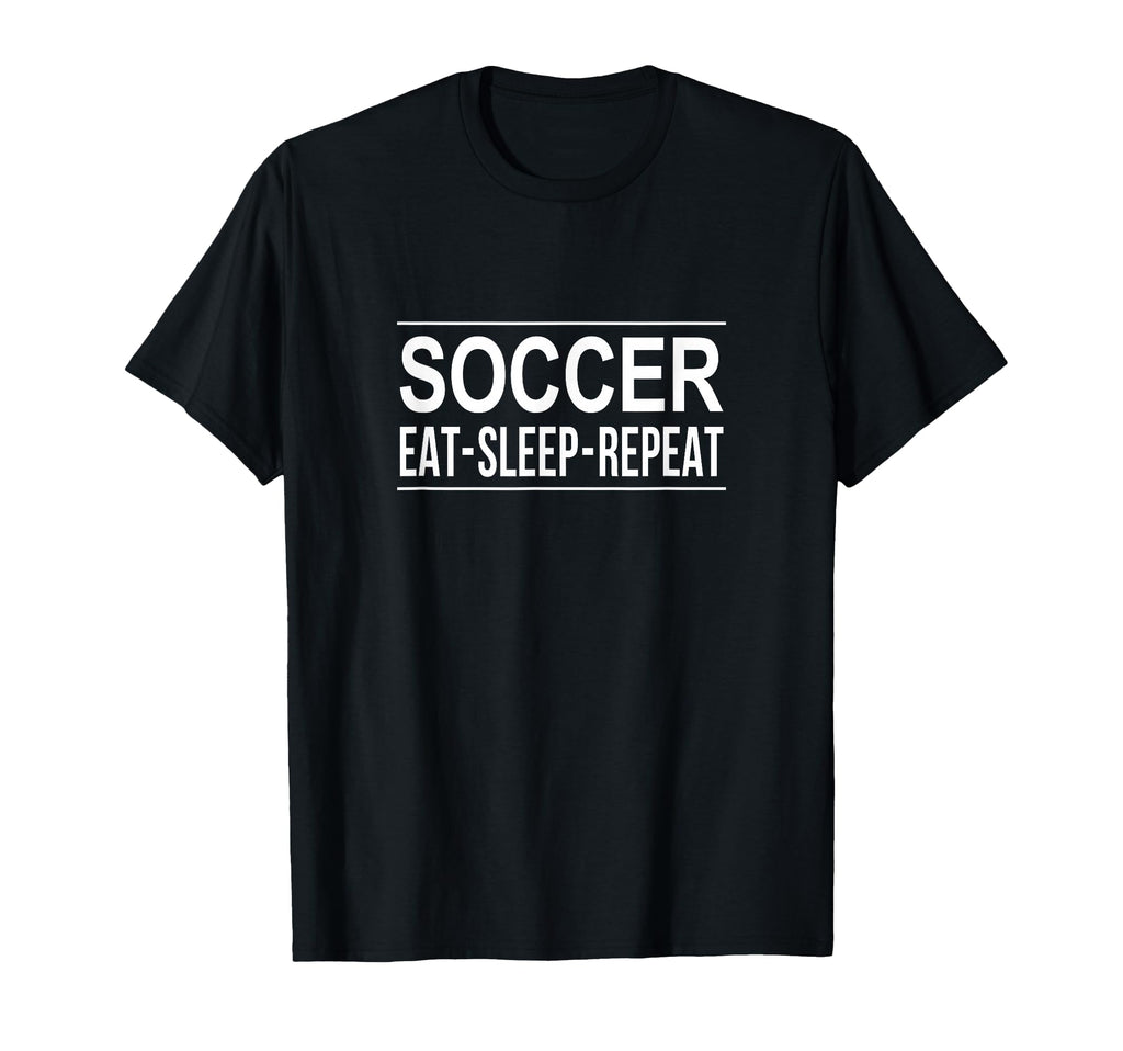 Eat Sleep Soccer Repeat T-Shirt - Trendy Graphic Men Women - T-Shirt, Sweatshirt, Hoodie