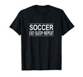Eat Sleep Soccer Repeat T-Shirt - Trendy Graphic Men Women - T-Shirt, Sweatshirt, Hoodie