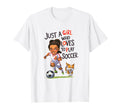 Just Who Loves To Play Soccer T-Shirt - Casual Everyday Wear Unisex - T-Shirt, Sweatshirt, Hoodie
