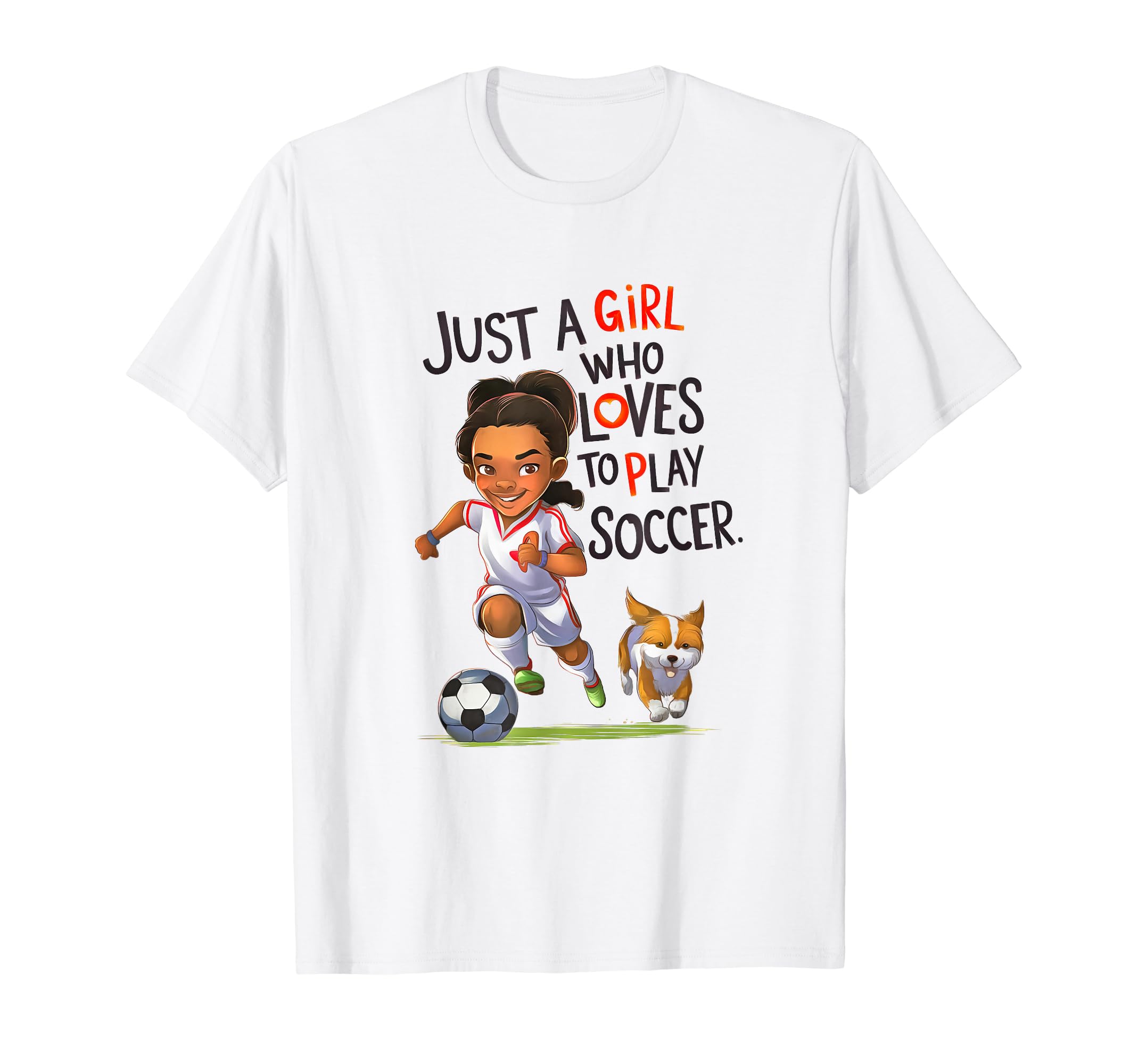 Just Who Loves To Play Soccer T-Shirt - Casual Everyday Wear Unisex - T-Shirt, Sweatshirt, Hoodie