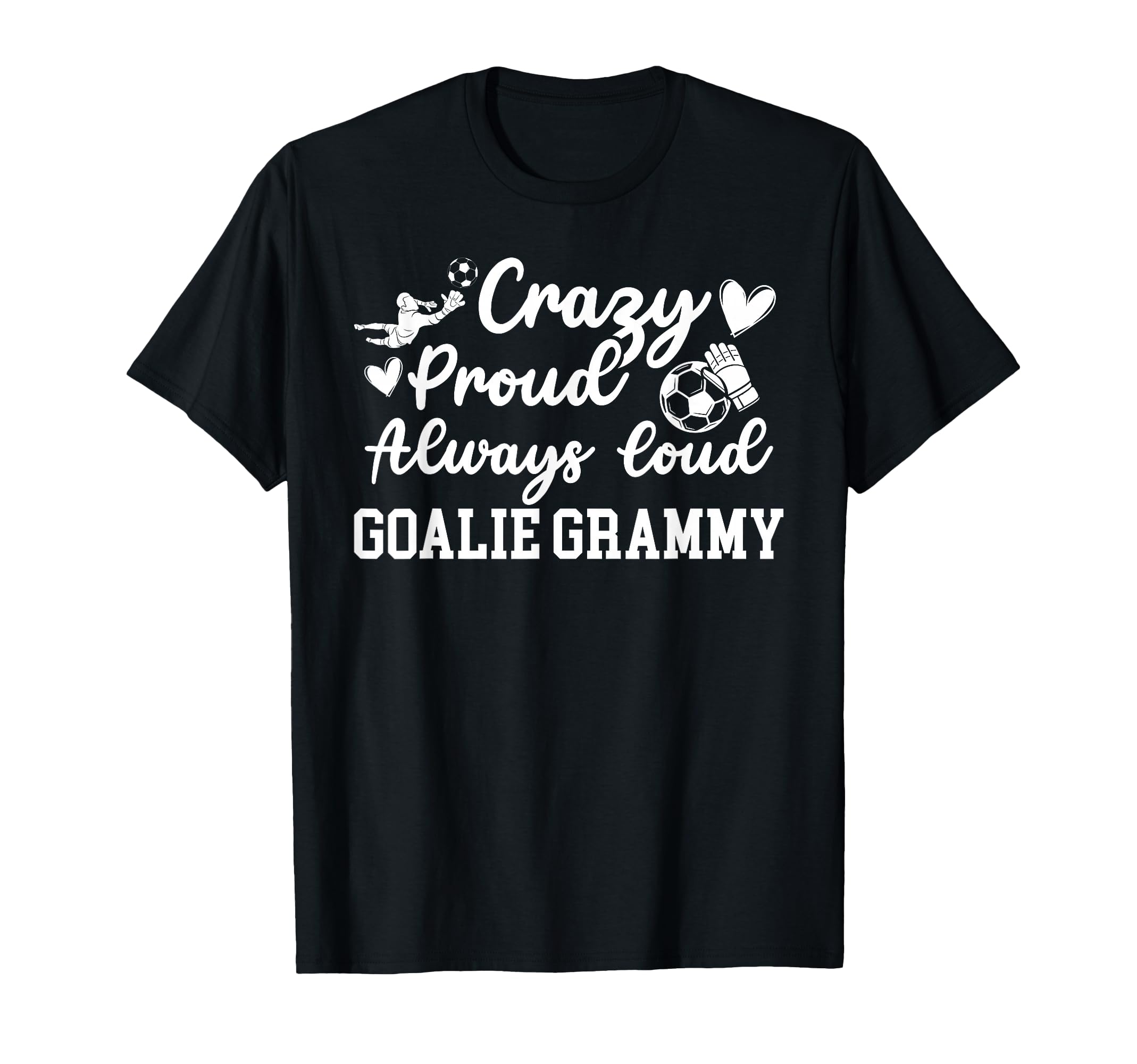 Crazy Proud Soccer Goalie Grammy T-Shirt - Minimalist Print for Adults - T-Shirt, Sweatshirt, Hoodie