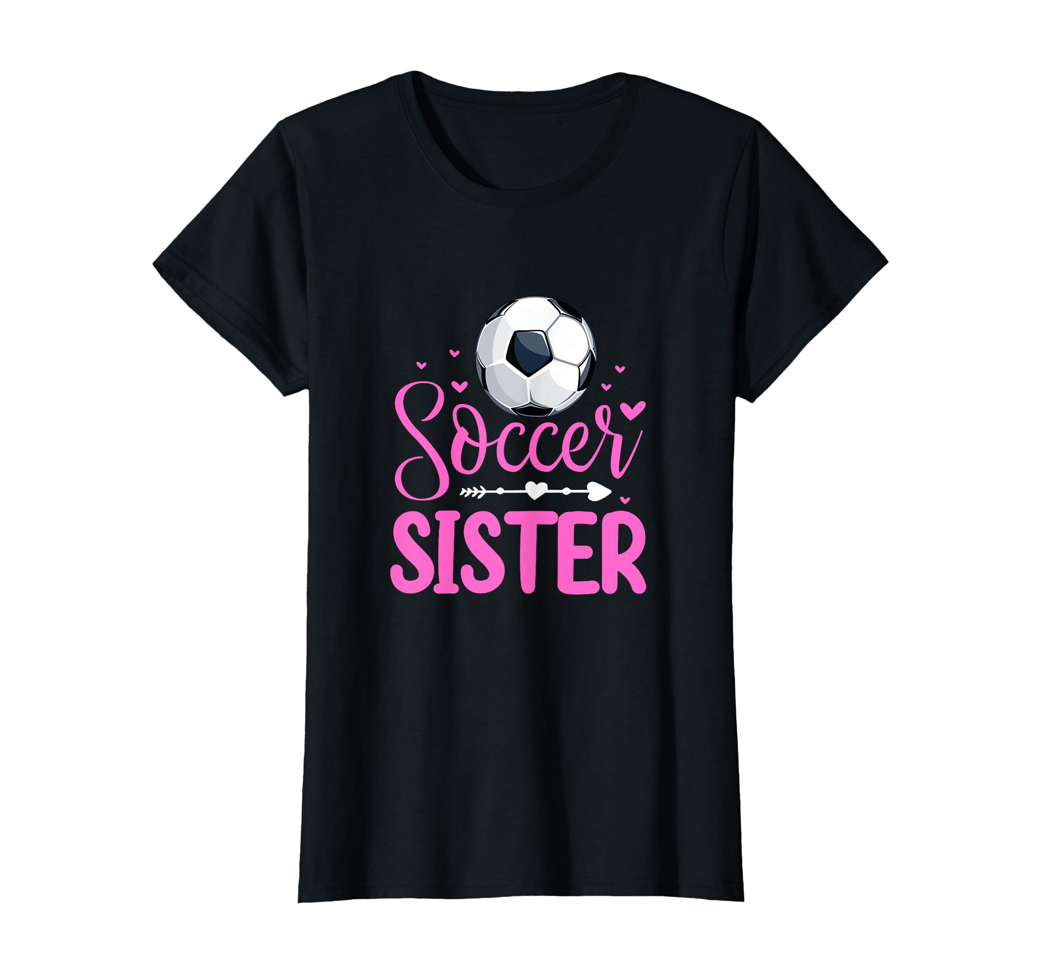 Soccer Sister Soccer Player Fan T-Shirt - Fun Novelty Design for Adults - T-Shirt, Sweatshirt, Hoodie