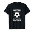 Do It Passion Or Not All Play Soccer T-Shirt - Minimalist Print Men Women - T-Shirt, Sweatshirt, Hoodie
