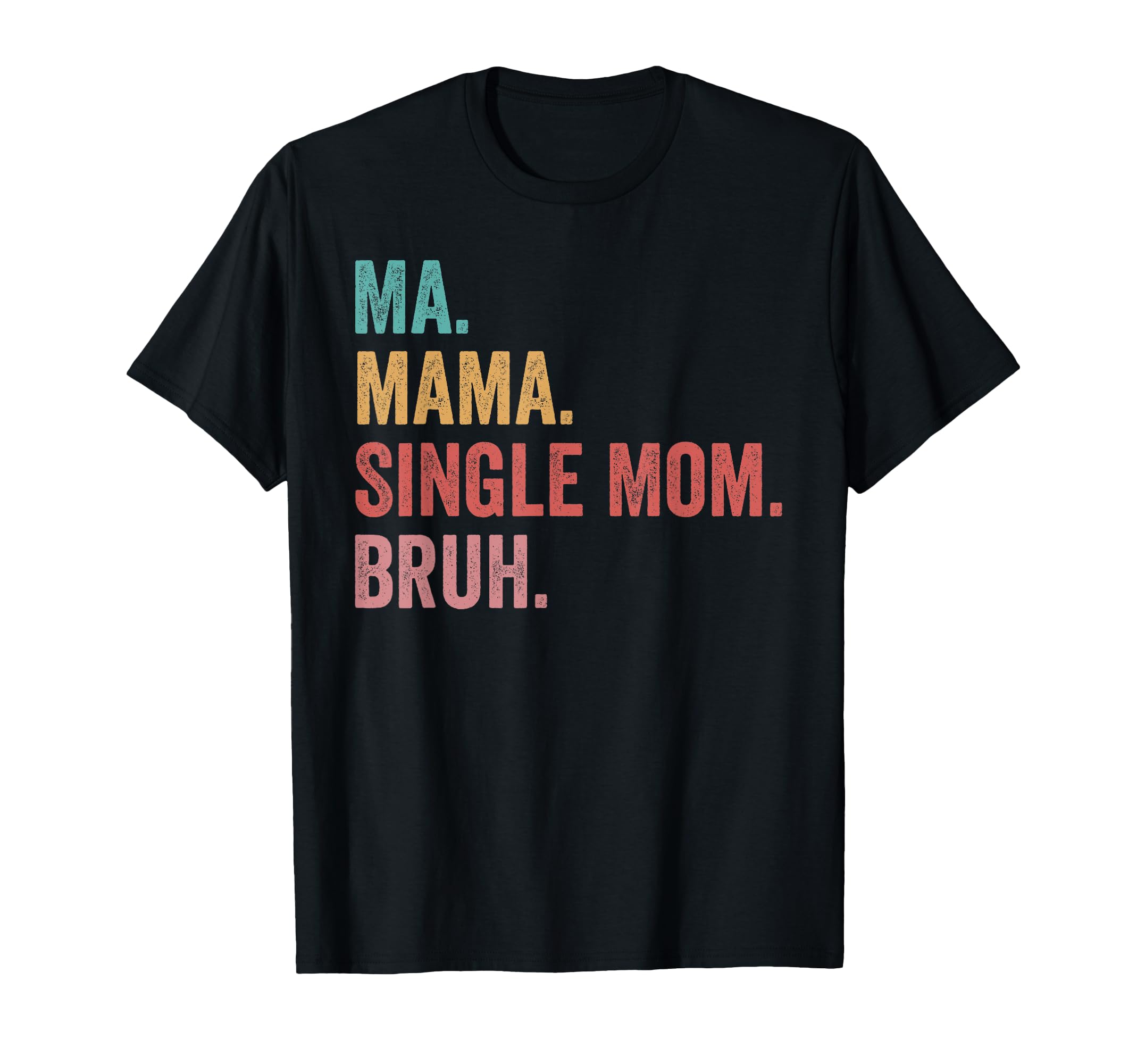 Mothers Day Ma Mama Single Mom Bruh T-Shirt - Minimalist Print Men Women - T-Shirt, Sweatshirt, Hoodie