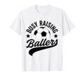 Busy Raising Ballers Soccer Cheer Mom Life T-Shirt - Graphic Print Unisex - T-Shirt, Sweatshirt, Hoodie