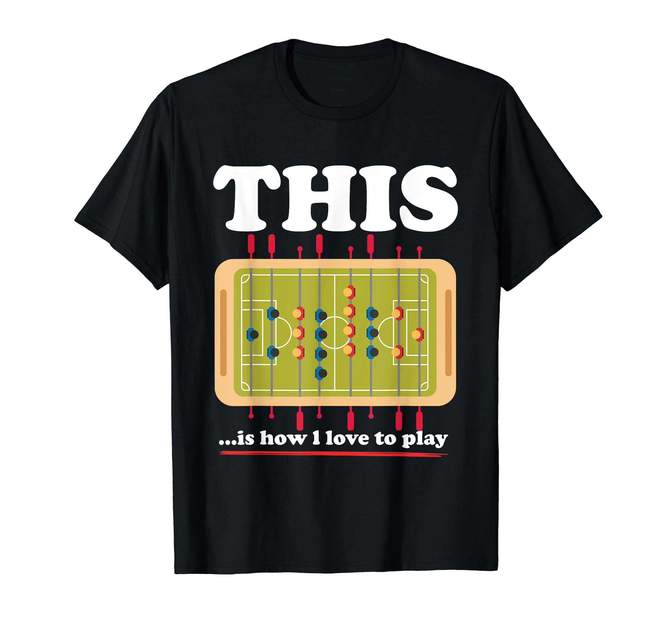 Table Soccer Player Kicker Game Love T-Shirt - Custom Art Print Men Women - T-Shirt, Sweatshirt, Hoodie